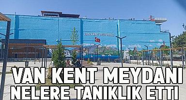Van Kent Meydanı Nelere Tanıklık Etti