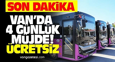 Vanlılara 4 Günlük Müjde - Ücretsiz Olacak - Van Haber