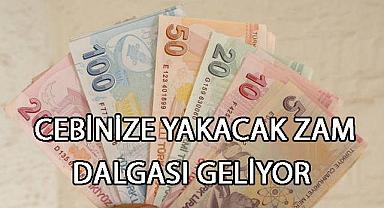 Cebinizi Yakacak Zam Dalgası Geliyor!