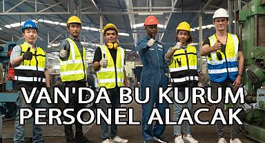 Van’da Bu Kurum Personel Alacak