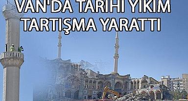 Van'da Tarihi Yıkım Tartışma Yarattı