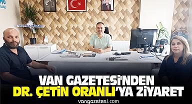 VAN GAZETESİ'NDEN DR. ÇETİN ORANLI'YA ZİYARET – Van Haber