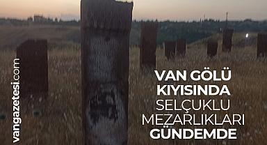 Van Gölü kıyısında Selçuklu Mezarlıkları gündemde