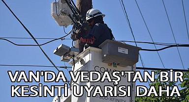 Van Haber - VEDAŞ'tan Yeni Kesinti Duyurusu