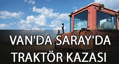 Van Saray'da Traktör Kazası: 4 Kişi Yaralandı