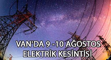 Van’da 9-10 Ağustos Elektrik Kesintisi