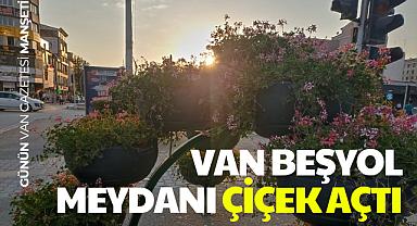 Van Haber - Van Beşyol Meydanı Çiçek Açtı