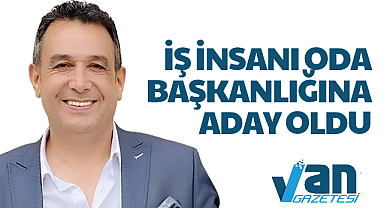 Vanlı iş İnsanı Oda Başkanlığına Aday Oldu