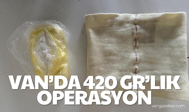 Van’da 420 Gr’lık Operasyon