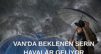 Van'da beklenen serin havalar geliyor!