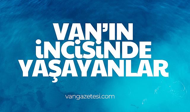Van’da Geçen Hafta Neler Oldu?