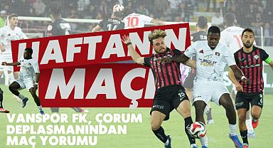 Vanspor FK, Çorum Deplasmanından Maç Yorumu - Van Haber 