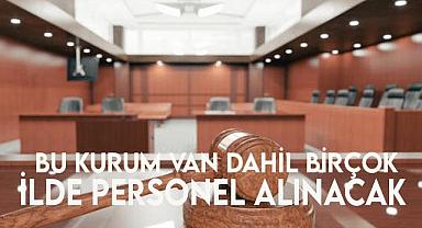 Bu Kurum Van Dahil Birçok İlde Personel Alınacak