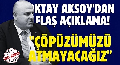 Oktay Aksoy'dan Flaş Açıklama! Van Haber