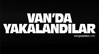 Van'da 11 yıl hapis cezası olan şahıs yakalandı