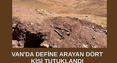 Van'da define arayan dört kişi tutuklandı
