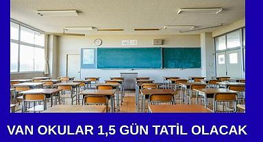 Van’da okullar 1,5 gün tatil olacak