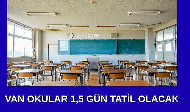 Van’da okullar 1,5 gün tatil olacak