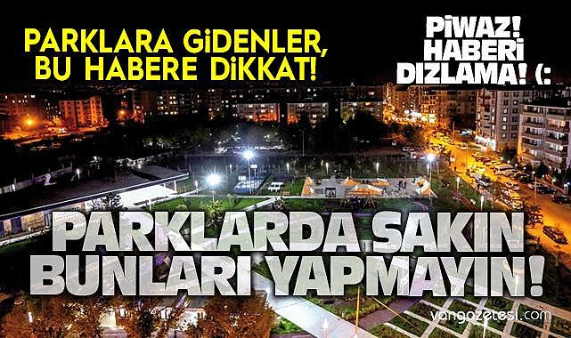 Van’da parklarda bunları yapanlara ceza kesilecek