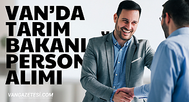 Van'da Tarım Bakanlığı personel alacak 