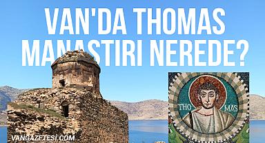 Van'da Thomas Manastırı Nerede? Tüm Bilinmeyenler