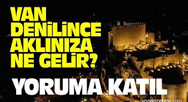 Van Denilince Aklınıza Ne Gelir? Yoruma Katıl