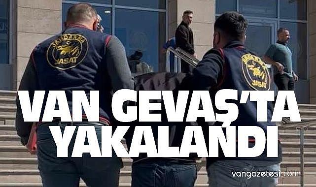 Van Gevaş’da yakalandı – 25 Yıl 9 Ay Hapis Cezası