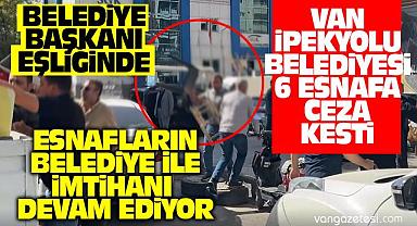 Van İpekyolu Belediyesi 6 Esnafa Ceza Kesti