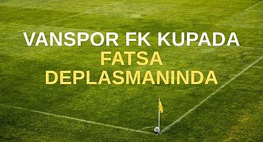 Vanspor FK Kupada Fatsa Deplasmanında