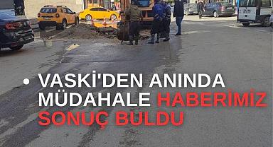 VASKİ'den anında müdahale Haberimiz sonuç buldu