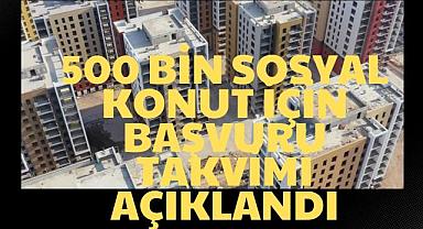 500 Bin Sosyal Konut İçin Başvuru Takvimi Açıklandı!