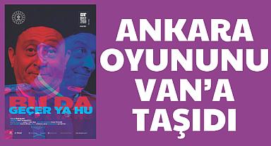 Ankara Oyununu Van'a Taşıdı
