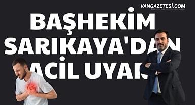 Başhekim Sarıkaya’dan Kalp Krizi Uyarısı