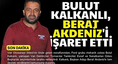Bulut Kalkanlı, Berat Akdeniz'i İşaret Etti - Van Haber