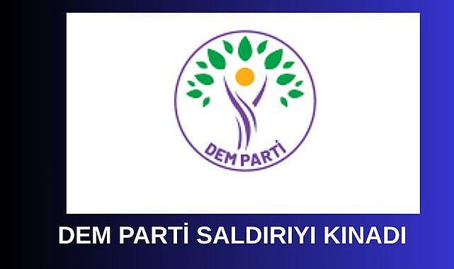 DEM Parti, CHP İlçe Binasına Yönelik Saldırıyı Kınadı