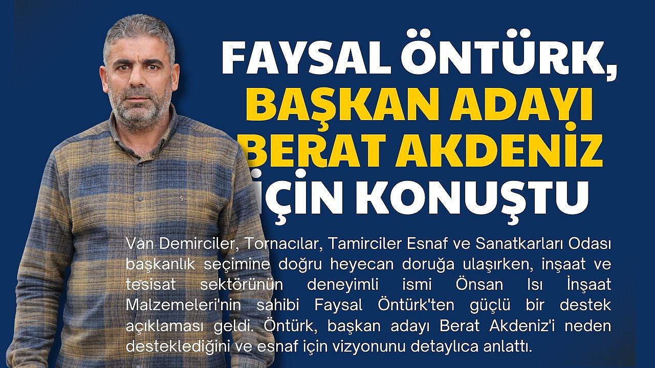 Faysal Öntürk, Başkan Adayı Berat Akdeniz İçin Konuştu