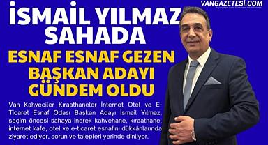 İsmail Yılmaz Sahada, Esnaf Esnaf Gezen Başkan Adayı Gündem Oldu