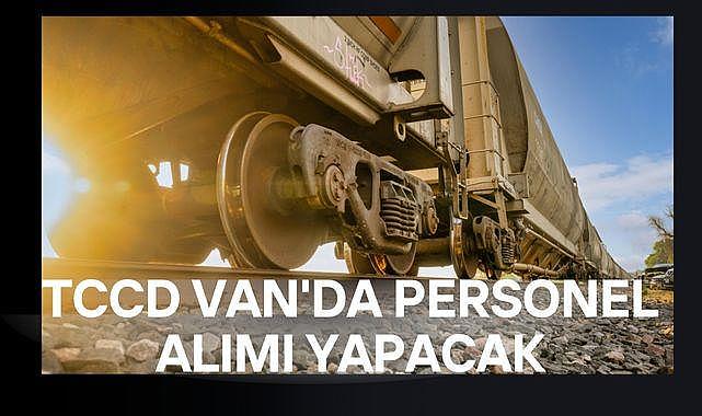 TCDD Van’da Personel Alımı Yapacak