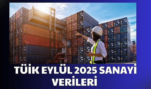 TÜİK Eylül 2025 Sanayi Verileri