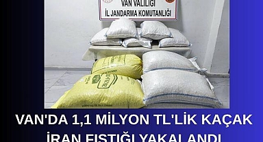 Van'da 1,1 milyon TL'lik kaçak İran fıstığı yakalandı
