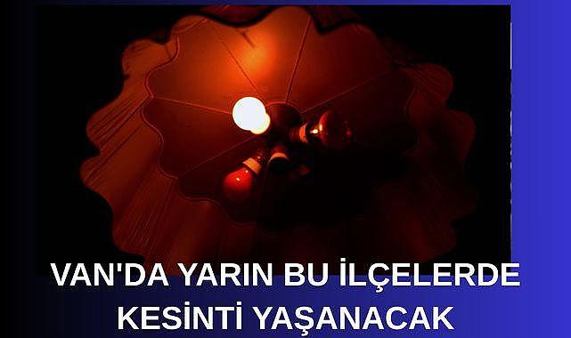Van’da 9 saat sürecek elektrik kesintisi