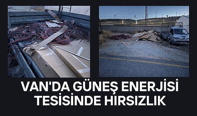 Van’da Güneş Enerjisi Tesisinde hırsızlık