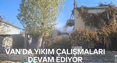 Van'da Kamulaştırılan Binalar Bir Bir Yıkılıyor