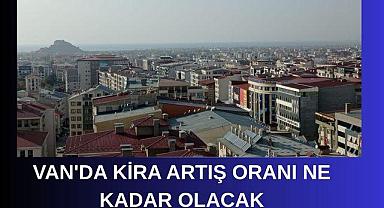 Van’da Kira Artış Oranı Açıklandı