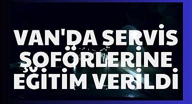 Van’da servis şoförlerine güvenli taşımacılık eğitimi