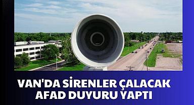 VAN'DA SİRENLER ÇALACAK AFAD DUYURU YAPTI