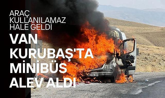 Van Kurubaş'ta minibüs yandı, facia ucuz atlatıldı