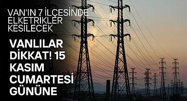 Vanlılar dikkat! 15 kasım cumartesi gününe