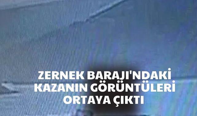 Zernek Barajı'ndaki kazanın Kamerası Görüntüleri