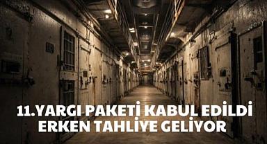 11. Yargı Paketi Kabul Edildi: Erken Tahliye Geliyor